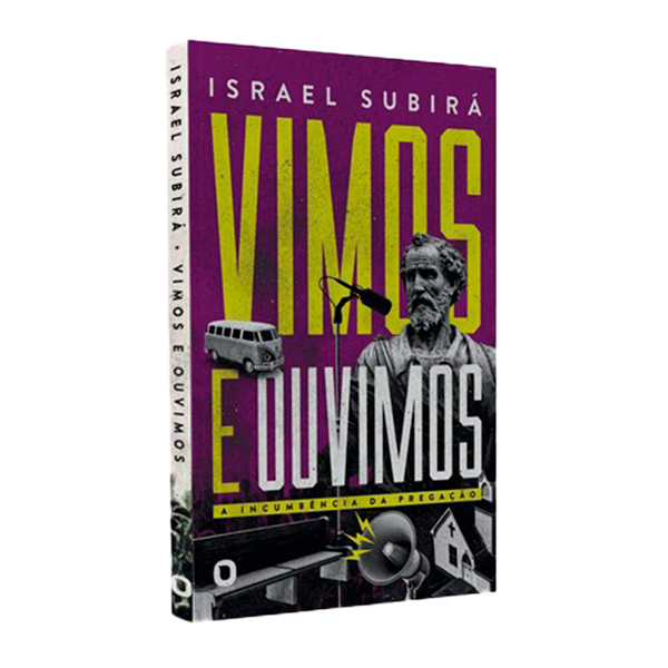Vimos e Ouvimos: A Incumbência Da Pregação | Israel Subirá